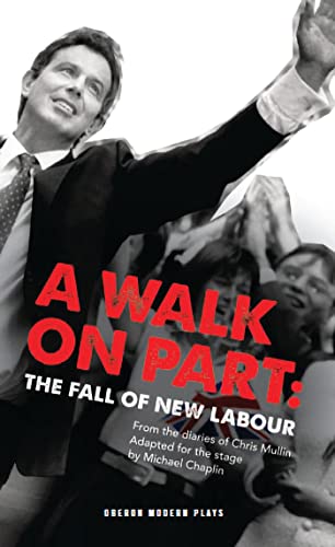 Stock image for A Walk On Part The Fall of New Labour Oberon Modern Plays for sale by PBShop.store US