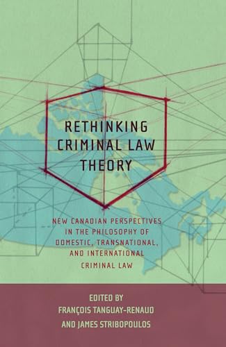 Beispielbild fr Rethinking Criminal Law Theory: New Canadian Perspectives in the Philosophy of Domestic, Transnational, and International Criminal Law zum Verkauf von Anybook.com