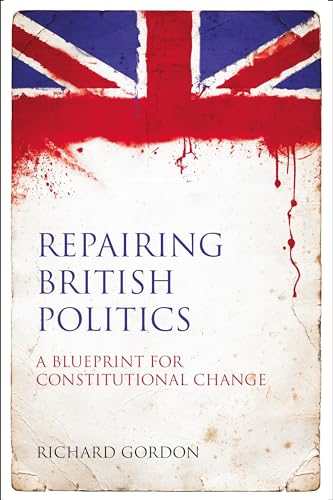 Stock image for Repairing British Politics: A Blueprint for Constitutional Change for sale by WorldofBooks