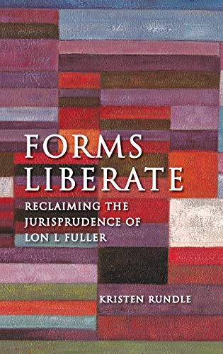9781849461047: Forms Liberate: Reclaiming the Jurisprudence of Lon L Fuller