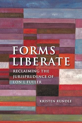 9781849461047: Forms Liberate: Reclaiming the Jurisprudence of Lon L Fuller