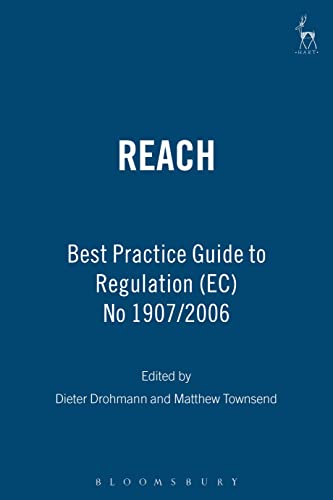 Imagen de archivo de REACH: BEST PRACTICE GUIDE TO REGULATION (EC) NO 1907/2006 a la venta por Basi6 International