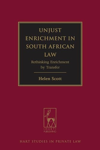 Unjust Enrichment in South African Law: Rethinking Enrichment by Transfer (Hart Studies in Private Law) (9781849462235) by Scott, Helen