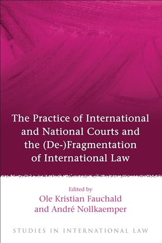 Stock image for The Practice of International and National Courts and the (De-)Fragmentation of International Law (Studies in International Law) for sale by Wallace Books