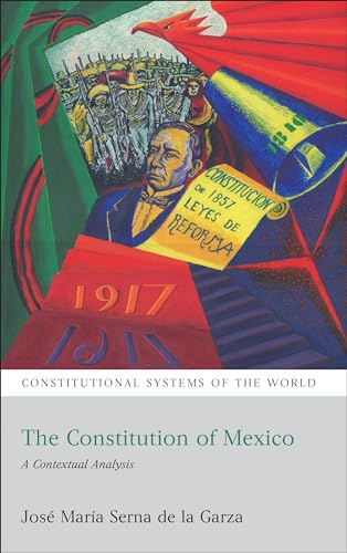 Imagen de archivo de The Constitution of Mexico: A Contextual Analysis (Constitutional Systems of the World) a la venta por Books Unplugged