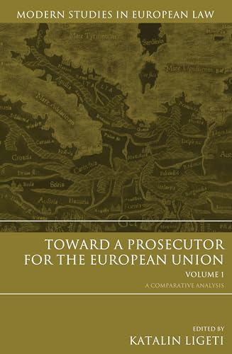 9781849463140: Toward a Prosecutor for the European Union Volume 1: A Comparative Analysis (Modern Studies in European Law)