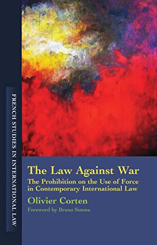 Immagine stock per The Law Against War: The Prohibition on the Use of Force in Contemporary International Law
