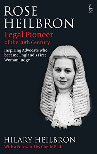 9781849464017: Rose Heilbron: Legal Pioneer of the 20th Century: Inspiring Advocate who became England's First Woman Judge