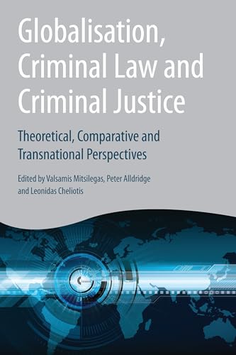9781849464741: Globalisation, Criminal Law and Criminal Justice,: Theoretical, Comparative and Transnational Perspectives