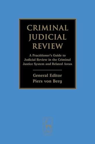 9781849465373: Criminal Judicial Review: A Practitioner's Guide to Judicial Review in the Criminal Justice System and Related Areas
