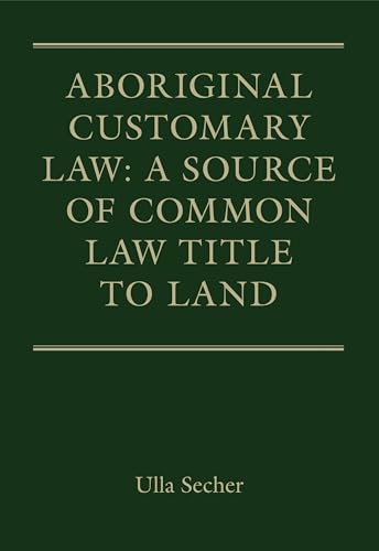 9781849465533: Aboriginal Customary Law: A Source of Common Law Title to Land