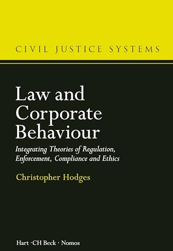 Beispielbild fr Law and Corporate Behaviour: Integrating Theories of Regulation, Enforcement, Compliance and Ethics (Civil Justice Systems): 3 zum Verkauf von AwesomeBooks