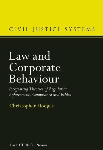 Stock image for Law and Corporate Behaviour: Integrating Theories of Regulation, Enforcement, Compliance and Ethics (Civil Justice Systems): 3 for sale by AwesomeBooks