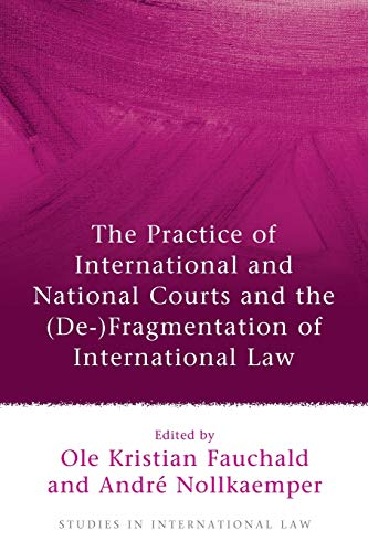 Beispielbild fr The Practice of International and National Courts and the (De-)Fragmentation of International Law zum Verkauf von Blackwell's