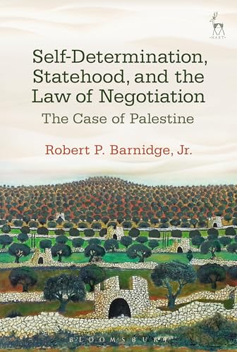 9781849468121: Self-Determination, Statehood, and the Law of Negotiation: The Case of Palestine
