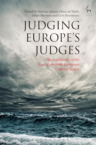 9781849469708: Judging Europe's Judges: The Legitimacy of the Case Law of the European Court of Justice