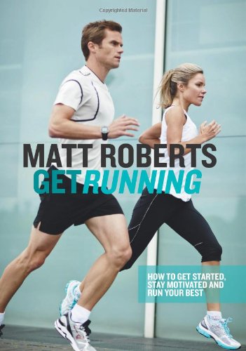 Beispielbild fr Get Running: How to Get Started, Stay Motivated and Run Your Best zum Verkauf von SecondSale