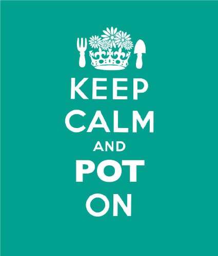 9781849490962: Keep Calm and Pot on: Good Advice for Gardeners
