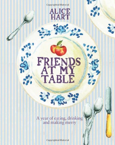 Stock image for Friends at My Table: A year of eating, drinking and making merry for sale by WorldofBooks