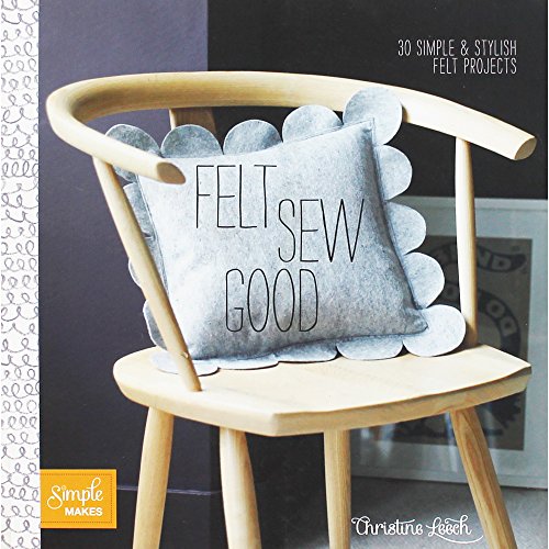 Beispielbild fr Felt Sew Good: 30 Simple Projects all Cut and Stitched from Felt (Simple Makes): 20 Simple Projects All Cut and Stitched from Felt zum Verkauf von WorldofBooks