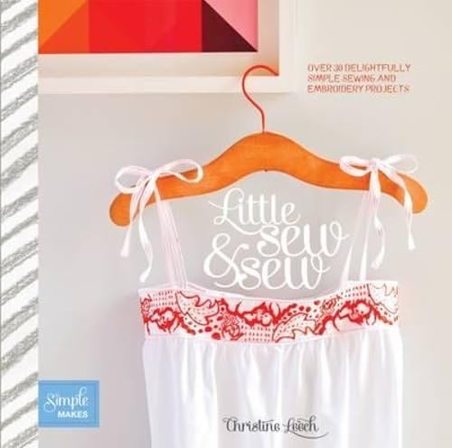 Beispielbild fr Little Sew and Sew: Over 30 Delightfully Simple Sewing and Embroidery Projects (Simple Makes) zum Verkauf von WorldofBooks
