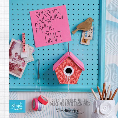 Beispielbild fr Scissors, Paper, Craft: 30 Pretty Projects All Cut, Folded and Crafted From Paper (Simple Makes) zum Verkauf von WorldofBooks