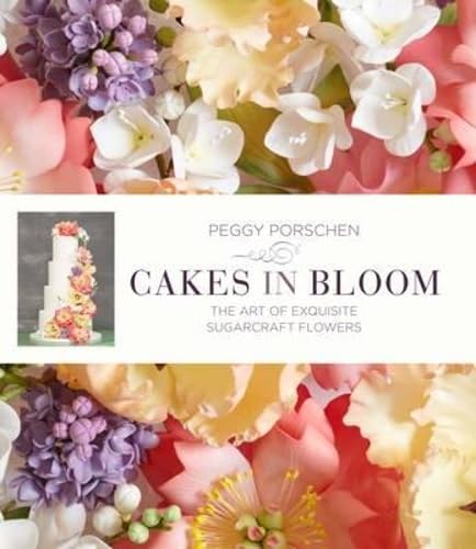 9781849493734: Cakes in Bloom: Exquisite Sugarcraft Flowers for All Occasions: The Art of Exquisite Sugarcraft Flowers