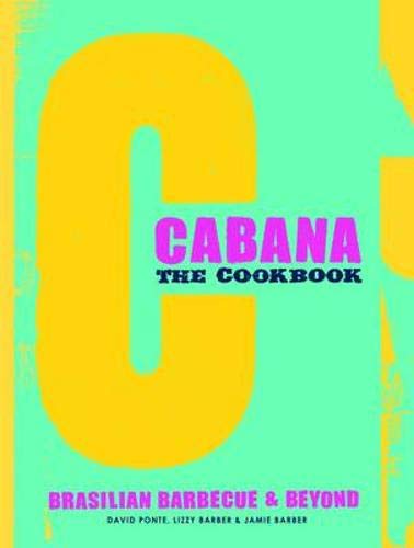 9781849493741: Cabana, The Cookbook: Brasilian Barbeque & Beyond
