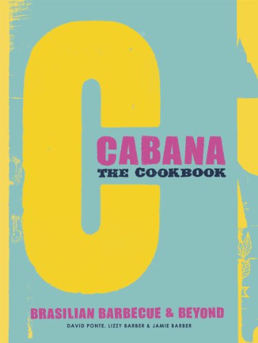 9781849493741: The Cabana Cookbook: Brasilian Barbecue and Beyond