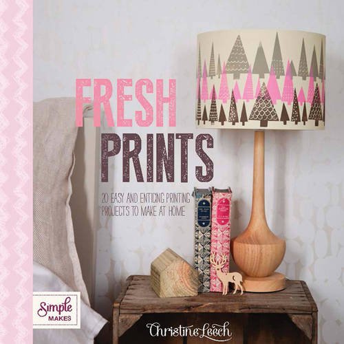 Beispielbild fr Fresh Prints: 25 Easy and Enticing Printing Projects to Make at Home (Simple Makes) zum Verkauf von WorldofBooks