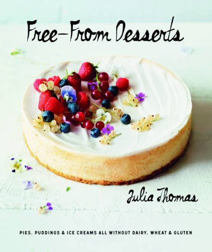 Beispielbild fr Free from Desserts: Pies, Puddings & Ice Creams All Without Dairy, Wheat and Gluten zum Verkauf von WorldofBooks