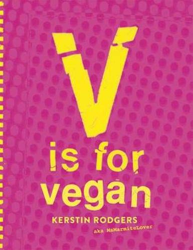 Stock image for V is for Vegan: The ultimate vegan cookbook packed full of amazing recipes for sale by AwesomeBooks