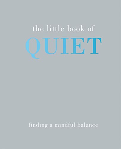 Beispielbild fr The Little Book of Quiet : Finding a Mindful Balance zum Verkauf von Better World Books