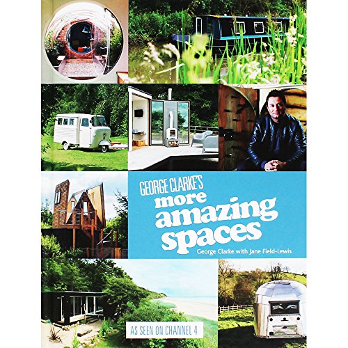 9781849495202: George Clarke's More Amazing Spaces