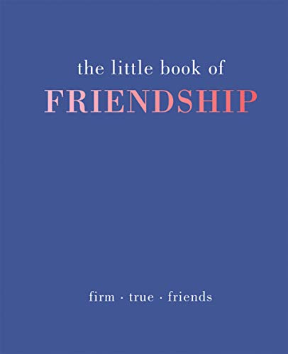 Imagen de archivo de The Little Book of Friendship : Firm. True. Friends a la venta por Better World Books: West