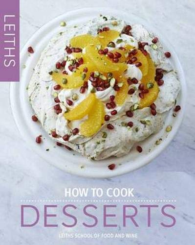 9781849495509: How to Cook Desserts (Leith's How to Cook)