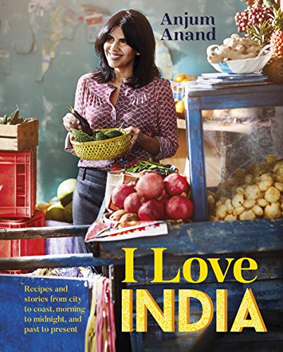 Beispielbild fr I Love India: Recipes and Stories From Morning to Midnight, City to Coast, and Past to Present zum Verkauf von WorldofBooks
