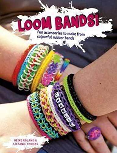 9781849496193: Loom Bands! Fun Accessories to Make from Colourful Rubber Bands