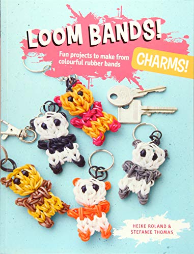 9781849496209: Loom Bands! Charms!: Fun Projects to Make from Colourful Rubber Bands