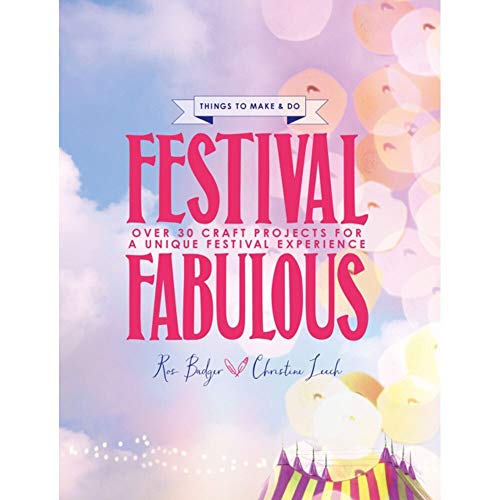 Beispielbild fr Festival Fabulous: 45 Craft & Styling Projects for a Unique Festivals Experience: 45 Craft & Styling Projects for a Unique Festival Experience zum Verkauf von WorldofBooks