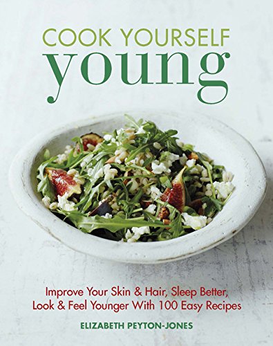 Imagen de archivo de Cook Yourself Young : Improve Your Skin and Hair, Sleep Better, Look and Feel Younger with 100 Easy Recipes a la venta por Better World Books