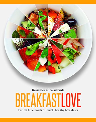 Beispielbild fr Breakfast Love: Perfect little bowls of quick, healthy breakfasts: Perfect Little Bowls for Quick, Healthy Breakfasts zum Verkauf von WorldofBooks