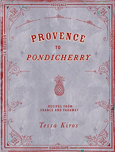 Beispielbild fr Provence To Pondicherry: Recipes From France and Faraway zum Verkauf von WorldofBooks