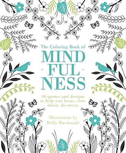 Stock image for The Coloring Book of Mindfulness: 50 quotes and designs to help you focus, slow down, de-stress for sale by SecondSale