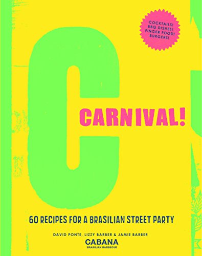 Beispielbild fr Carnival!: 60 Recipes for a Brasilian Street Party zum Verkauf von WorldofBooks