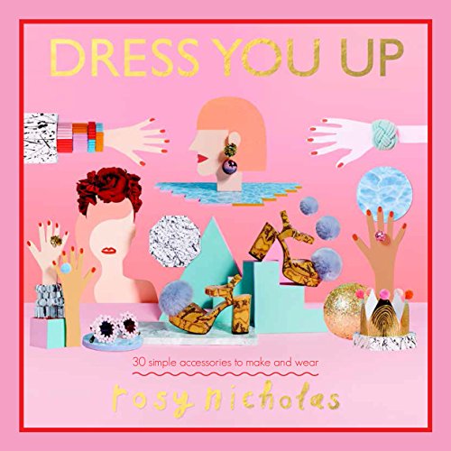Stock image for Dress You Up: 30 Simple Accessories to Make and Wear for sale by Hippo Books