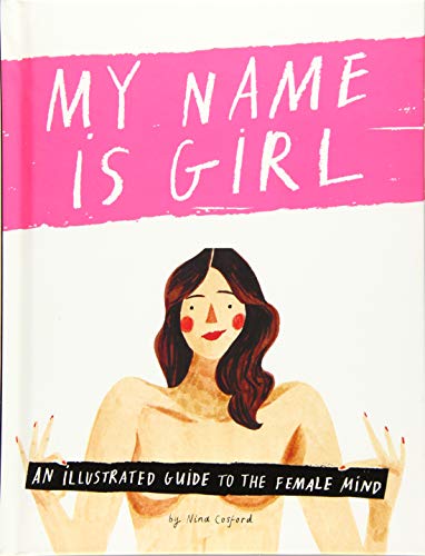 Beispielbild fr My Name Is Girl: An Illustrated Guide to the Female Mind zum Verkauf von WorldofBooks