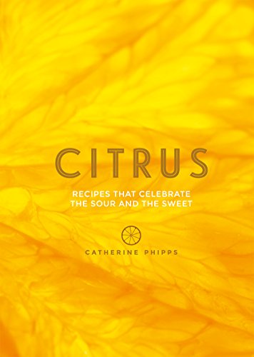 Stock image for Citrus : 150 Recipes Celebrating the Sweet and the Sour for sale by Better World Books