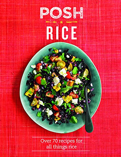 Beispielbild fr Posh Rice : Over 70 Recipes for All Things Rice zum Verkauf von Better World Books