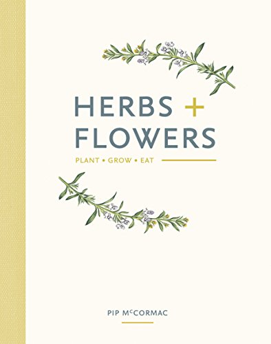 Beispielbild fr Herbs + Flowers: Plant Grow Eat zum Verkauf von Books From California